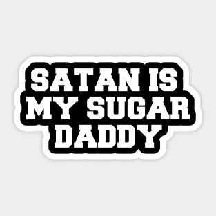 SATAN IS MY SUGAR DADDY Sticker